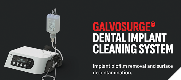 7L. Galvosurg, Dental Implant Cleaning System.